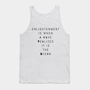 enlightenment is when a wave realizes it is the ocean Tank Top